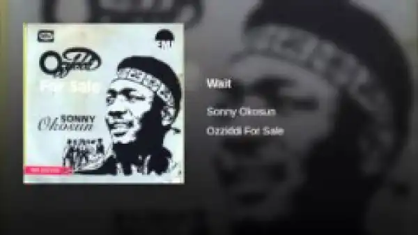 Sunny Okosun - Wait